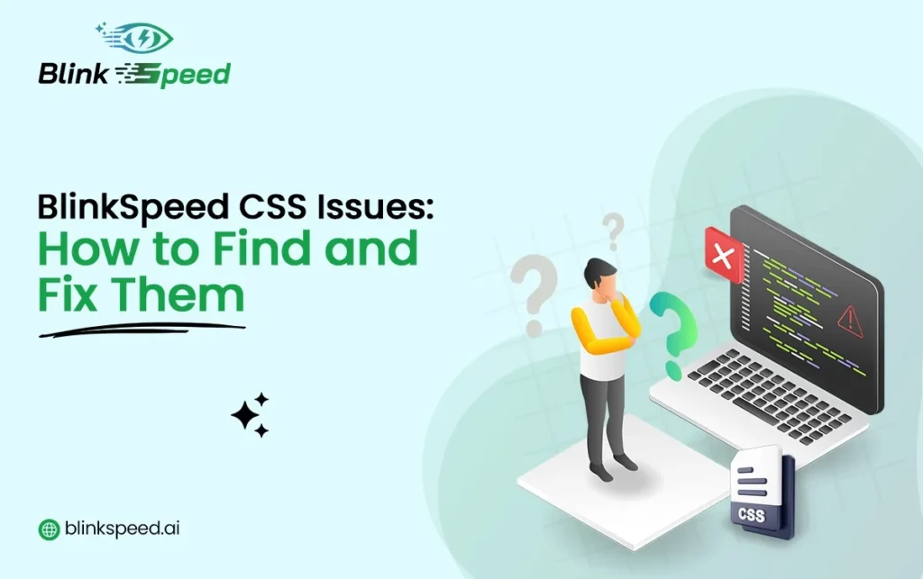 How to Fix BlinkSpeed CSS Issues Without Breaking Your Site - BlinkSpeed AI