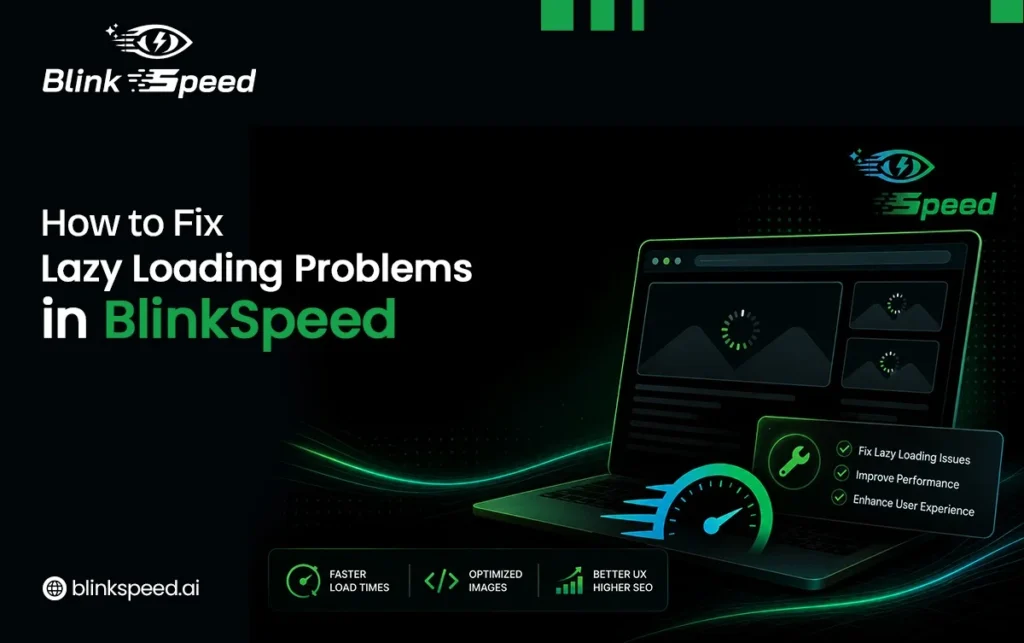 BlinkSpeed Lazy Load Issue: How to Diagnose and Fix Problem